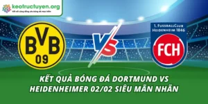 Kết Quả Bóng Đá Dortmund Vs Heidenheimer 02/02 Siêu Mãn Nhãn Kết Quả Bóng Đá Dortmund Vs Heidenheimer 02/02